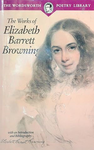 The Works of Elizabeth Barrett Browning (Wordsworth Poetry Library)