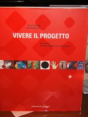 Imagen del vendedor de VIVERE IL PROGETTO. DALLA RICERCA AL DESIGN STRATEGICO E DI COMUNICAZIONE., a la venta por Libreria antiquaria Pagine Scolpite