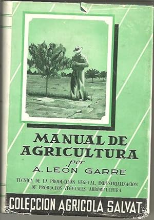 Imagen del vendedor de MANUAL DE AGRICULTURA. TOMO IV. TECNICA DE LA PRODUCCION VEGETAL E INDUSTRIAS FITOGENAS, ARBORICULTURA. a la venta por Librera Javier Fernndez