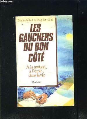 Imagen del vendedor de LES GAUCHERS DU BON COTE- A LA MAISON, A L ECOLE, DANS LA VIE a la venta por Le-Livre