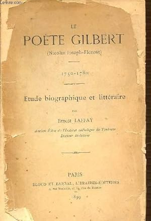 Seller image for LE POETE GILBERT (NICOLAS-JOSEPH-FLORENT) : 1750-1780 / ETUDE BIOGRAPHIQUE ET LITTERAIRE. for sale by Le-Livre