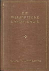 Imagen del vendedor de Die Weimarische Dramaturgie. Aus Goethes Schriften gesammelt, erlutert und eingeleitet. a la venta por Antiquariat Axel Kurta