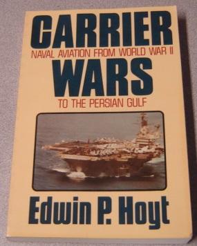 Bild des Verkufers fr Carrier Wars: Naval Aviation from World War II to the Persian Gulf zum Verkauf von Books of Paradise