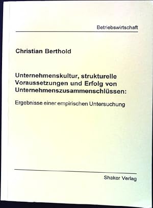 Bild des Verkufers fr Unternehmenskultur, strukturelle Voraussetzungen und Erfolg von Unternehmenszusammenschlssen : Ergebnisse einer empirischen Untersuchung. Berichte aus der Betriebswirtschaft. zum Verkauf von books4less (Versandantiquariat Petra Gros GmbH & Co. KG)