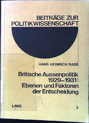 Image du vendeur pour Britische Aussenpolitik 1929 - 1931: Ebenen und Faktoren der Entscheidung. Beitrge zur Politikwissenschaft ; Bd. 2 mis en vente par books4less (Versandantiquariat Petra Gros GmbH & Co. KG)