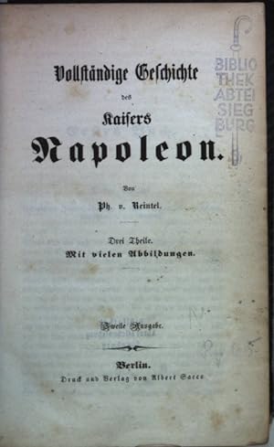 Bild des Verkufers fr Vollstndige Geschichte des Kaisers Napoleon (3 Theile in einem Buch). zum Verkauf von books4less (Versandantiquariat Petra Gros GmbH & Co. KG)