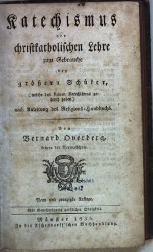 Bild des Verkufers fr Katechismus der christkatholischen Lehre zum Gebrauche der grern Schler, (welche den kleinen Katechismus gelernt haben) nach Anleitung des Religions-Handbuchs. zum Verkauf von books4less (Versandantiquariat Petra Gros GmbH & Co. KG)