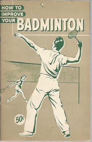 Image du vendeur pour How to Improve Your Badminton mis en vente par Bookfeathers, LLC