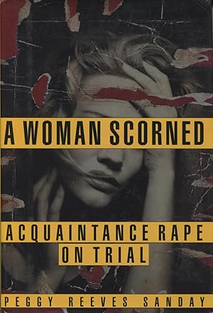 Imagen del vendedor de A Woman Scorned : Acquaintance Rape on Trial a la venta por Kenneth A. Himber