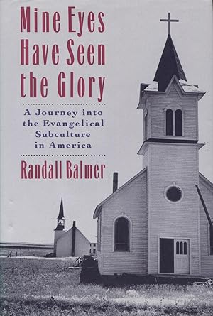 Image du vendeur pour Mine Eyes Have Seen the Glory: A Journey into the Evangelical Subculture in America mis en vente par Kenneth A. Himber