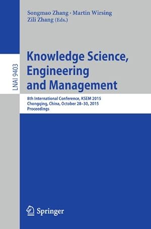 Seller image for Knowledge Science, Engineering and Management : 8th International Conference, KSEM 2015, Chongqing, China, October 28-30, 2015, Proceedings for sale by AHA-BUCH GmbH