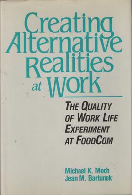 Seller image for Creating Alternative Realities at Work. The Quality of Work Life Experiment at FoodCom for sale by Bij tij en ontij ...