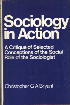 Sociology in Action. A Critique of Selected Conceptions of the Social Role on the Sociologist