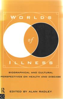 Image du vendeur pour Worlds of Illness. Biographical and Cultural Perspectives on Health and Disease mis en vente par Bij tij en ontij ...