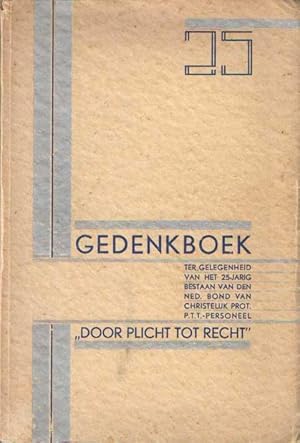 Imagen del vendedor de Gedenkboek van den Nederl. Bond van Christelijk Protestantsch Post-, Telegraaf- en Telefoonpersoneel "Door plicht tot recht" uitgegeven ter gelegenheid van zijn 25-jarig bestaan 1908-1933 a la venta por Bij tij en ontij ...