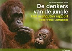 Seller image for De denkers van de jungle - Het orangutan rapport - Foto's, feiten, achtergrond for sale by Bij tij en ontij ...