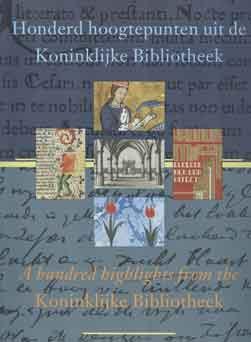 Honderd hoogtepunten uit de Koninklijke Bibliotheek. A hundred highlights from the Koninklijke Bi...
