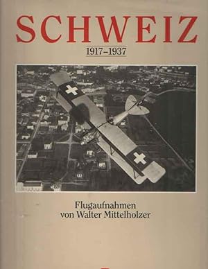 Seller image for Schweiz Suisse 1917-1937 Flugaufnahmen von Walter Mittelkolzer. Vues ariennes de Walter Mittelholzer for sale by Bij tij en ontij ...