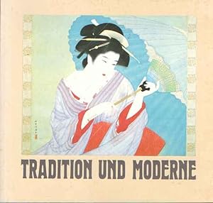 Tradition und Moderne. Japanische Malerei vom 17. Jahrhundert bis zur Gegenwart. Ausstellung vom ...