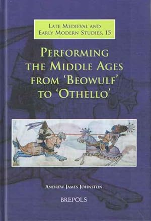 Seller image for Performing the Middle Ages from 'Beowulf' to 'Othello' for sale by Bij tij en ontij ...