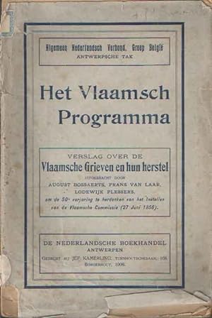 Het Vlaamsch Programma. Verslag over de Vlaamsche grieven en hun herstel. Uitgebracht door . om d...