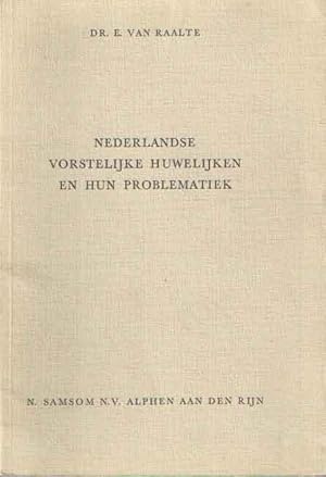 Nederlandse vorstelijke huwelijken en hun problematiek. Historisch-staatsrechtelijk beschouwd