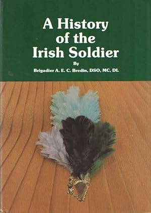 Image du vendeur pour A history of the Irish soldier mis en vente par Bij tij en ontij ...