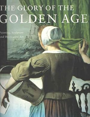 Seller image for The glory of the Golden Age: Dutch art of the 17th century. Painting, Sculpture and Decorative Art for sale by Bij tij en ontij ...