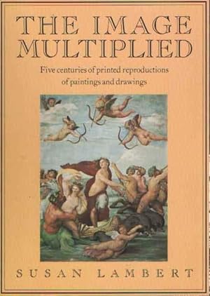 Seller image for The Image Multiplied: Five Centuries of Printed Reproductions of Paintings and Drawings for sale by Bij tij en ontij ...