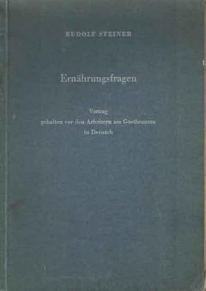 Ernährungsfragen. Vortrag gehalten vor den Arbeitern im Goetheanum in Dornach.