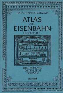 Seller image for Atlas zur Eisenbahn-Geschichte. Deutschland sterreich Schweiz. for sale by Bij tij en ontij ...