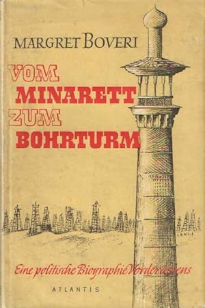 Vom Minarett zum Bohrturm. Eine politische Biographie Vorderasiens