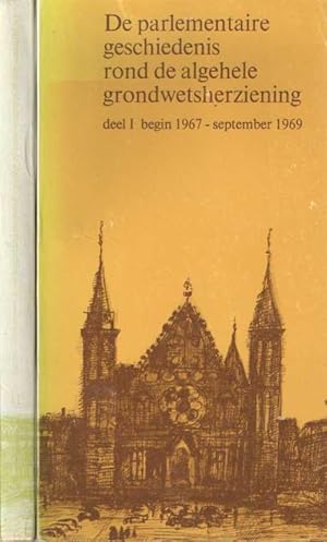 Imagen del vendedor de De parlementaire geschiedenis rond de algehele grondwetsherziening. Deel I begin 1967 - september 1969 & Deel II september 1969 - mei 1971 a la venta por Bij tij en ontij ...