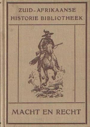 Macht en Recht Een Verhaal uit den Transvaalschen Vrijheidsoorlog van 1880 -1881 Eerste Deel