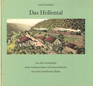 Das Höllental. Aus der Geschichte eines faszinierenden Schwarzwaldtales mit einer berühmten Bahn