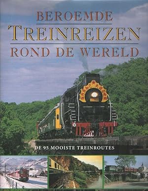 Beroemde treinreizen rond de wereld. De 95 mooiste treinroutes