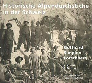 Historische Alpendurchstiche in der Schweiz. Gotthard - Simplon - Lötschberg