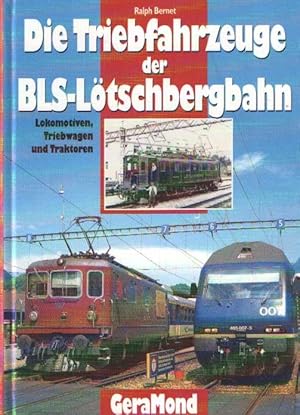 Bild des Verkufers fr Die Triebfahrzeuge der BLS Ltschbergbahn. Lokomotiven, Triebwagen und Traktoren zum Verkauf von Bij tij en ontij ...