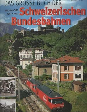 Das große Buch der Schweizerischen Bundesbahnen. 100 Jahre SBB 1902-2002