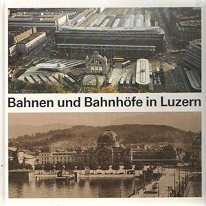 Bahnen und Bahnhöfe in Luzern. Offizielles Buch zur Eröffnung des neuen Luzerner Bahnhofes