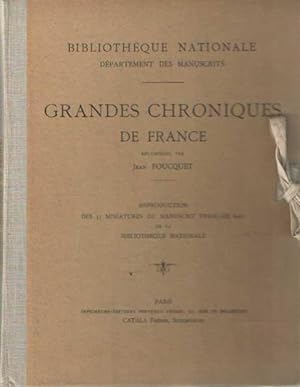 Grandes Chroniques de France enluminées par Jean Foucquet. Reprod. des 51 Miniatures du Manuscrit...