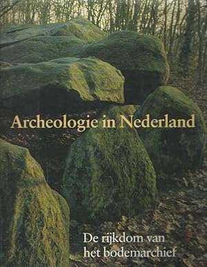 Immagine del venditore per Archeologie in Nederland. De rijkdom van het bodemarchief venduto da Bij tij en ontij ...