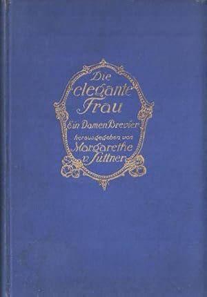 Die elegante Frau. Ein Damen-Brevier