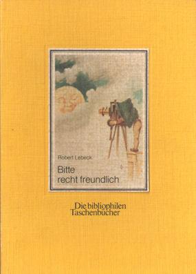 Bitte recht Freundlich 80 alte Postkarten gesammelt und herausgegeben von Robert Lebeck