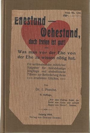 Imagen del vendedor de Ehestand - Wehestand doch freien ist gut. Was man vor der Ehe von der Ehe zu wissen ntig hat. Ein wohlmeinender, ntzlicher Ratgeber fr heiratslustige Jnglinge und ehebeflissene Plnner zur Befrderung ihres ersehnten Glckes a la venta por Bij tij en ontij ...