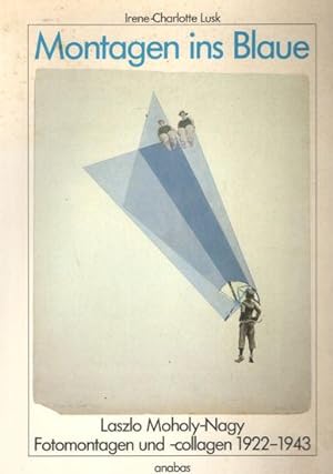 Imagen del vendedor de Montagen ins Blaue. Laszlo Moholy-Nagy. Fotomontagen und -collagen 1922-1943 a la venta por Bij tij en ontij ...