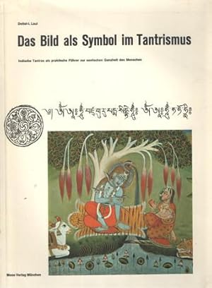 Das Bild als Symbol im Tantrismus. Indische Tantras als praktische Führer zur seelischen Ganzheit...