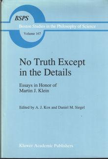 Imagen del vendedor de No Truth Except in the Details. Essays in Hnor of Martin J. Klein a la venta por Bij tij en ontij ...