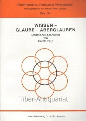 Wissen - Glaube - Aberglauben. Aus der Reihe: Schriftenreihe praktische Psychologie, Band 15.