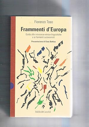 Seller image for Frammenti d'Europa. Guida alle minoranze etnico-linguistiche e ai fenomeni autonomisti. Prefazione di Enzo Bettiza. for sale by Libreria Gull